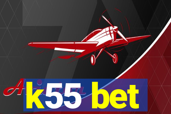 k55 bet